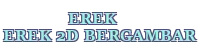 erek erek 2d bergambar