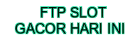 ftp slot gacor hari ini